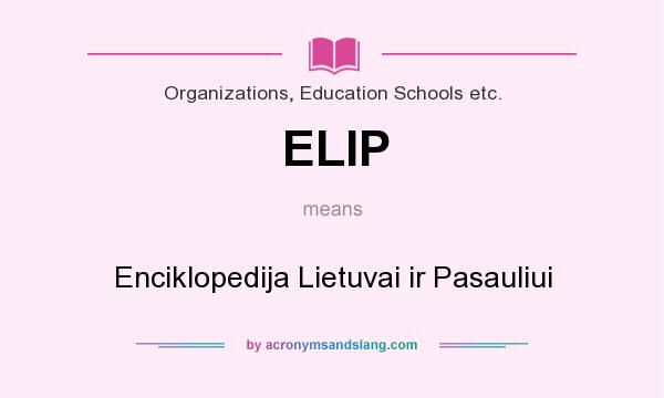 What does ELIP mean? It stands for Enciklopedija Lietuvai ir Pasauliui