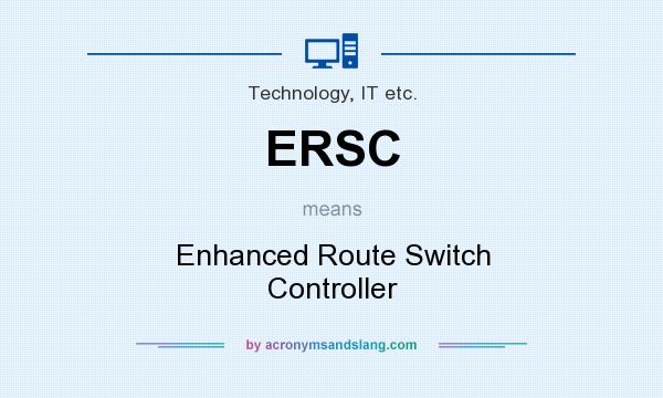 What does ERSC mean? It stands for Enhanced Route Switch Controller