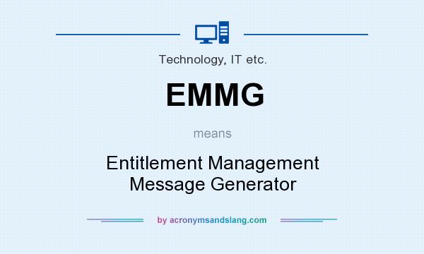 What does EMMG mean? It stands for Entitlement Management Message Generator