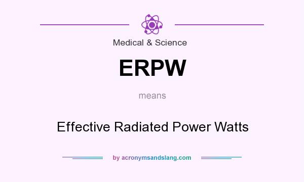 What does ERPW mean? It stands for Effective Radiated Power Watts