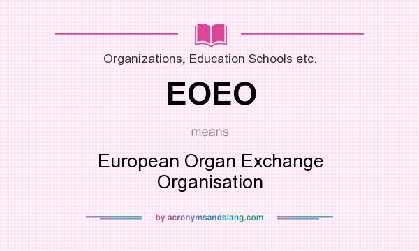What does EOEO mean? It stands for European Organ Exchange Organisation