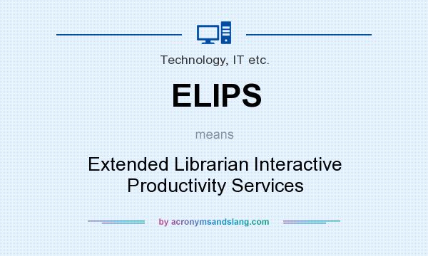 What does ELIPS mean? It stands for Extended Librarian Interactive Productivity Services