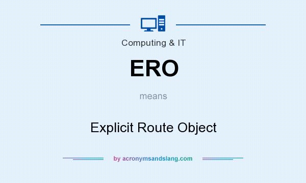 What does ERO mean? It stands for Explicit Route Object