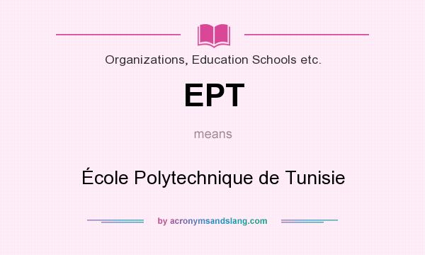 What does EPT mean? It stands for École Polytechnique de Tunisie