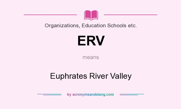 What does ERV mean? It stands for Euphrates River Valley