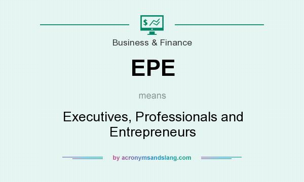 What does EPE mean? It stands for Executives, Professionals and Entrepreneurs