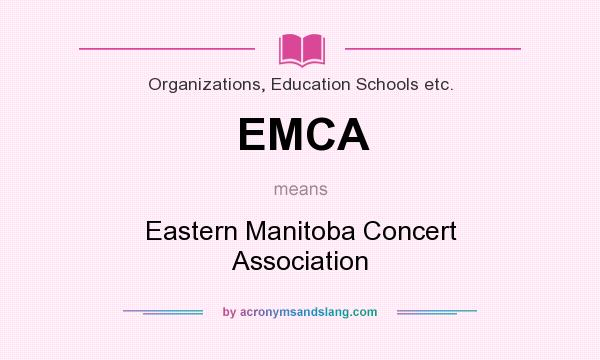 What does EMCA mean? It stands for Eastern Manitoba Concert Association
