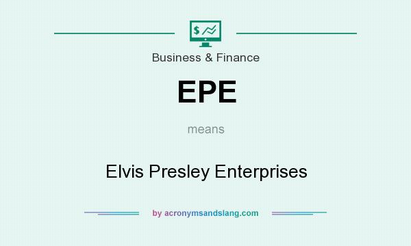 What does EPE mean? It stands for Elvis Presley Enterprises