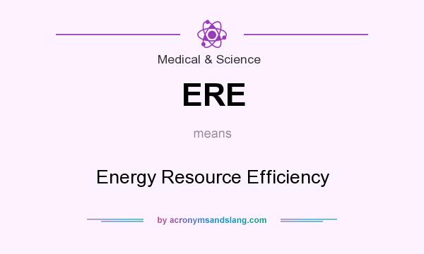 What does ERE mean? It stands for Energy Resource Efficiency