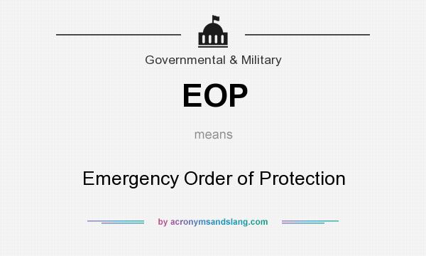 What does EOP mean? It stands for Emergency Order of Protection