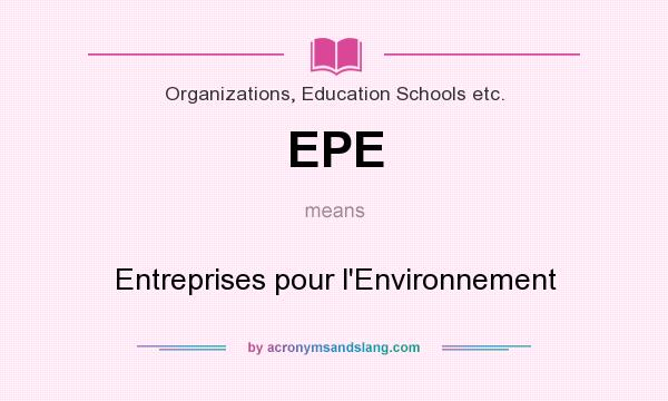 What does EPE mean? It stands for Entreprises pour l`Environnement