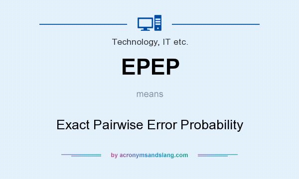What does EPEP mean? It stands for Exact Pairwise Error Probability