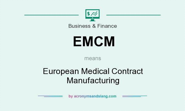 What does EMCM mean? It stands for European Medical Contract Manufacturing