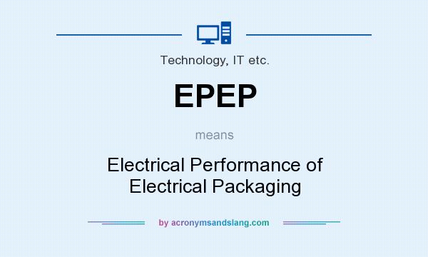 What does EPEP mean? It stands for Electrical Performance of Electrical Packaging