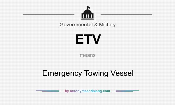 What does ETV mean? It stands for Emergency Towing Vessel