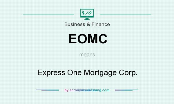 What does EOMC mean? It stands for Express One Mortgage Corp.