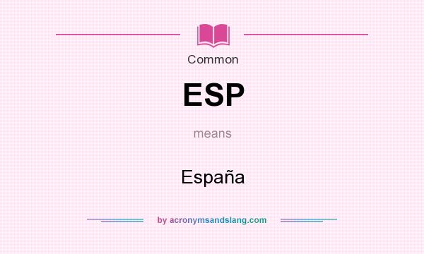 What does ESP mean? It stands for España