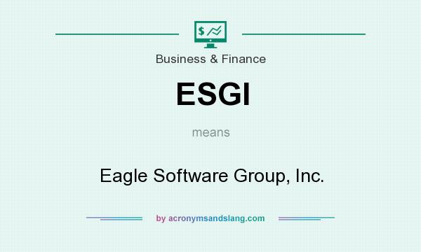 What does ESGI mean? It stands for Eagle Software Group, Inc.