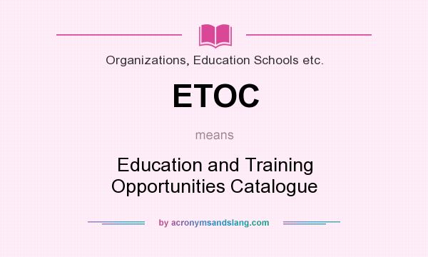 What does ETOC mean? It stands for Education and Training Opportunities Catalogue