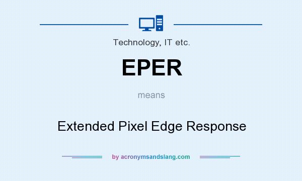 What does EPER mean? It stands for Extended Pixel Edge Response