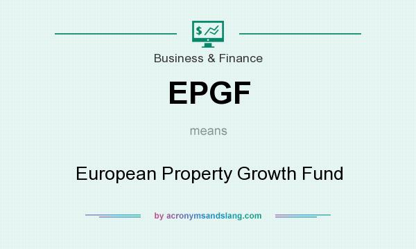 What does EPGF mean? It stands for European Property Growth Fund