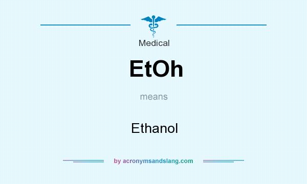 What does EtOh mean? It stands for Ethanol