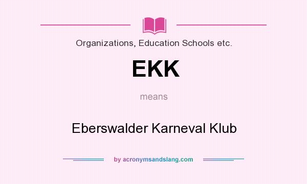 What does EKK mean? It stands for Eberswalder Karneval Klub
