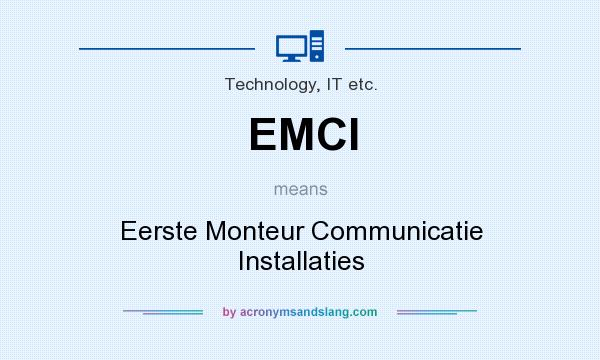 What does EMCI mean? It stands for Eerste Monteur Communicatie Installaties