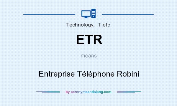 What does ETR mean? It stands for Entreprise Téléphone Robini