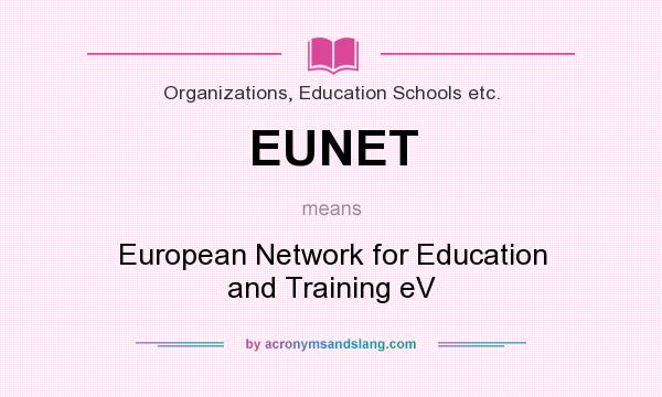 What does EUNET mean? It stands for European Network for Education and Training eV