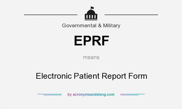 What does EPRF mean? It stands for Electronic Patient Report Form