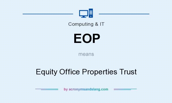 What does EOP mean? It stands for Equity Office Properties Trust