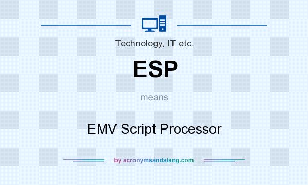 What does ESP mean? It stands for EMV Script Processor