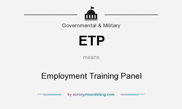 What does ETP mean? It stands for Employment Training Panel