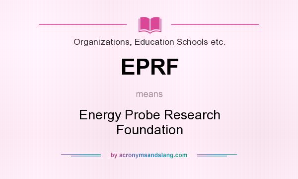 What does EPRF mean? It stands for Energy Probe Research Foundation