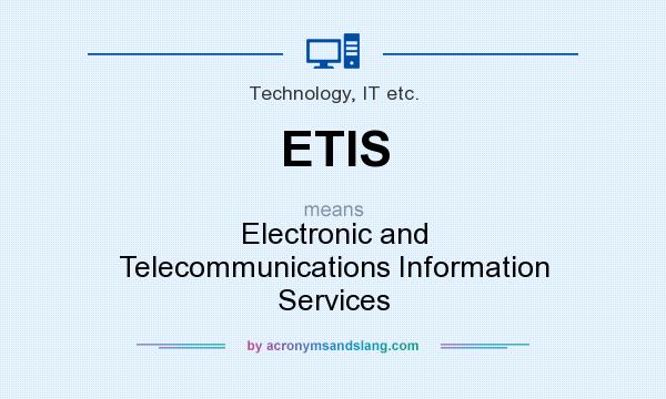 What does ETIS mean? It stands for Electronic and Telecommunications Information Services