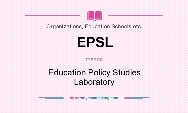 What does EPSL mean? It stands for Education Policy Studies Laboratory