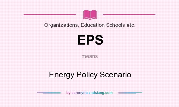 What does EPS mean? It stands for Energy Policy Scenario