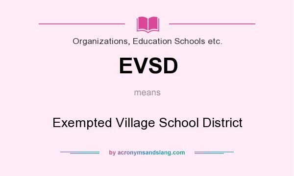 What does EVSD mean? It stands for Exempted Village School District