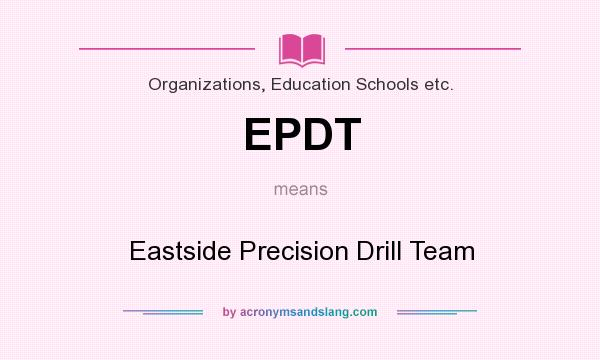 What does EPDT mean? It stands for Eastside Precision Drill Team
