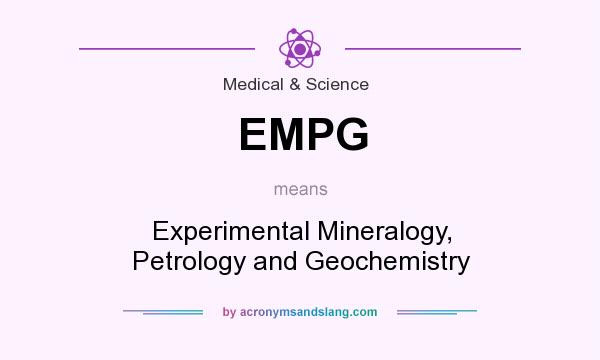 What does EMPG mean? It stands for Experimental Mineralogy, Petrology and Geochemistry