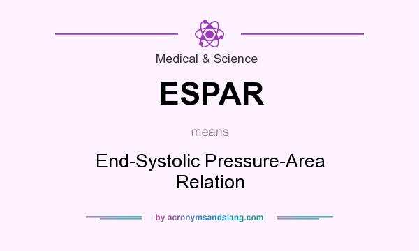 What does ESPAR mean? It stands for End-Systolic Pressure-Area Relation