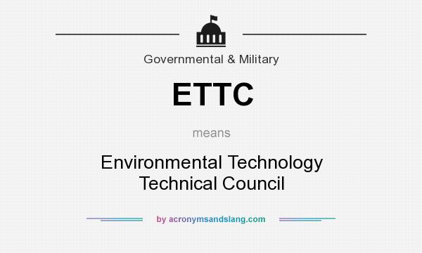 What does ETTC mean? It stands for Environmental Technology Technical Council