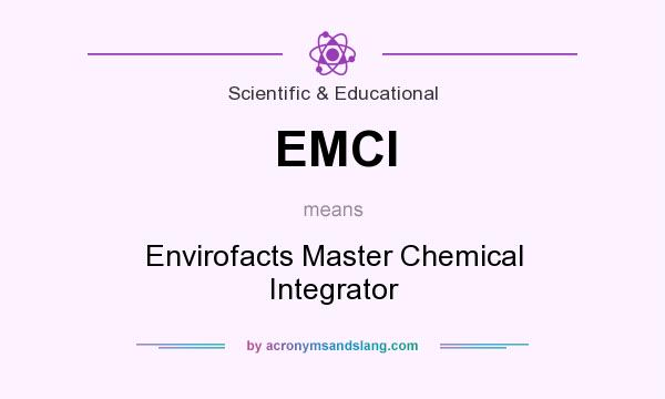 What does EMCI mean? It stands for Envirofacts Master Chemical Integrator