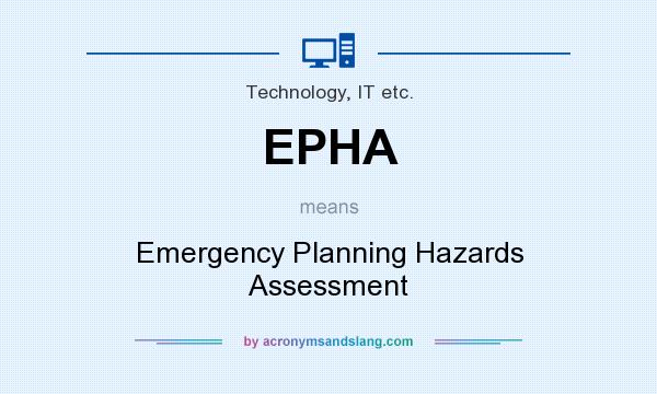 What does EPHA mean? It stands for Emergency Planning Hazards Assessment