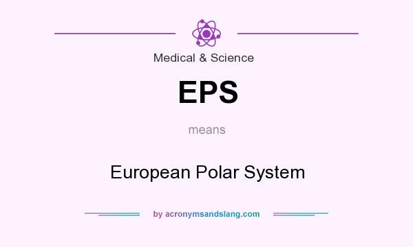 What does EPS mean? It stands for European Polar System