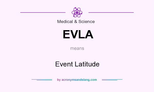 What does EVLA mean? It stands for Event Latitude