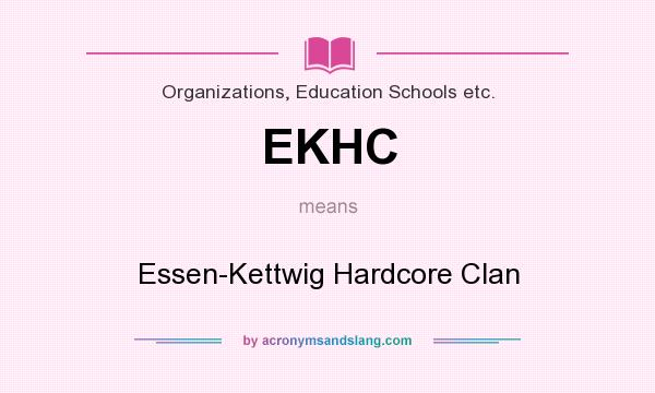 What does EKHC mean? It stands for Essen-Kettwig Hardcore Clan