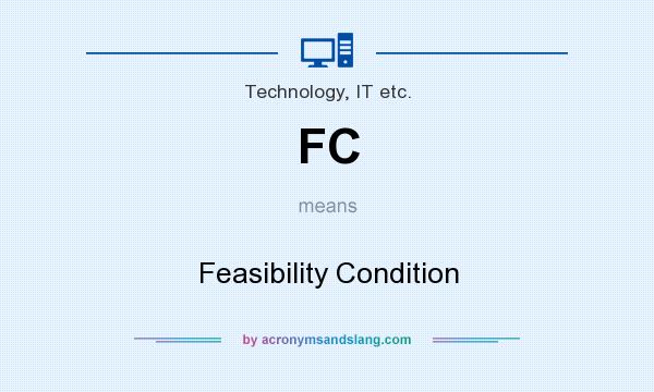 What does FC mean? It stands for Feasibility Condition
