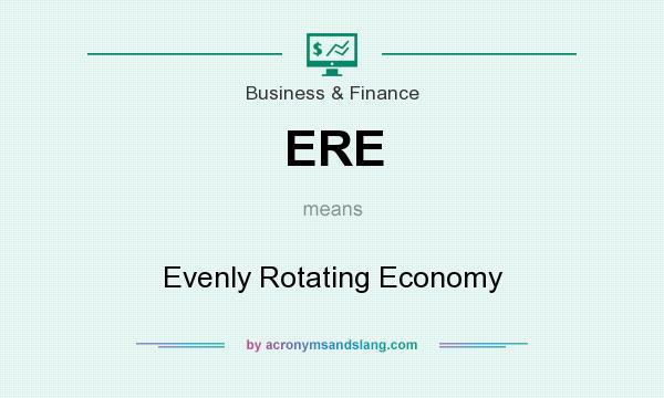 What does ERE mean? It stands for Evenly Rotating Economy